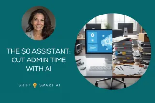 The $0 Assistant: Use AI to Cut Admin Time by 80%