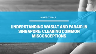 Wasiat and Faraid in Singapore: Clearing Common Misconceptions