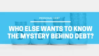 Who Else Wants To Know The Mystery Behind Debt?