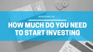 How Much Do You Need To Start Investing