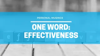 One Word: Effectiveness