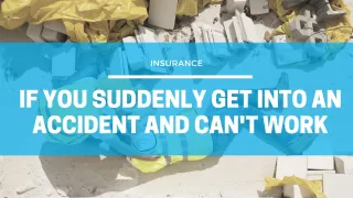 If You Suddenly Get Into An Accident And Can't Work