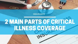 2 Main Parts of Critical Illness Coverage