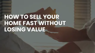 How to Sell Your Home Fast Without Losing Value
