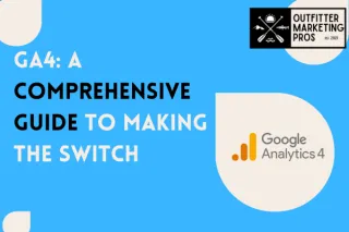 GA4: A Comprehensive Guide to Making the Switch