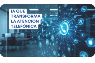 Inteligencia artificial aplicada a la atención telefónica en organizaciones públicas y privadas