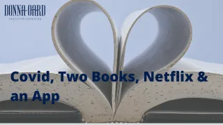 Covid, Two Books, Netflix & an App