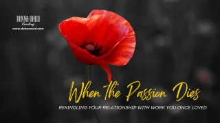 How to Fall Back in Love with Work: 5 Steps for High-Achieving Leaders