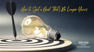 How to Spot a Goal That’s No Longer Yours