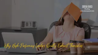 Why High-Performing Leaders Quietly Exhaust Themselves