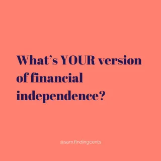 What's YOUR version of financial independence?