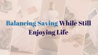Balancing Saving While Still Enjoying Life