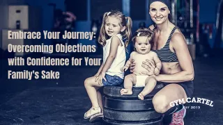 Embrace Your Journey: Overcoming Objections with Confidence for Your Family's Sake