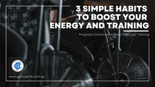 3 Simple Habits to Boost Your Energy and Training