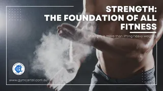 Strength: The Foundation of All Fitness