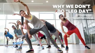Why We Don’t Do “Leg Day”… or “Beastmode Thursday”