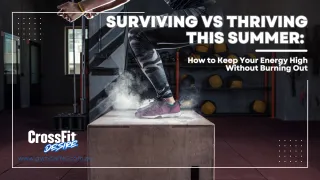 Surviving vs Thriving This Summer: How to Keep Your Energy High Without Burning Out