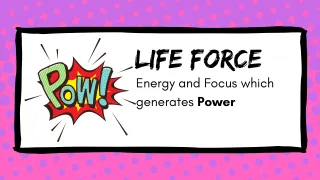 Life Force & Power