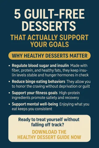 5 Guilt-Free Desserts That Actually Support Your Goals