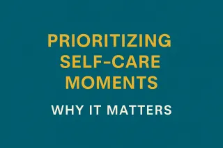 The Power of Prioritizing Self-Care (Even When It Feels Impossible)