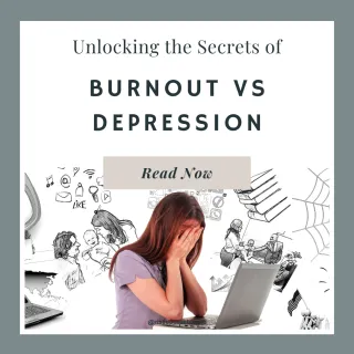 Unlocking the Secrets of Burnout vs Depression