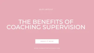 The Benefits of Coaching Supervision