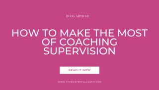 How to Make the Most of Coaching Supervision