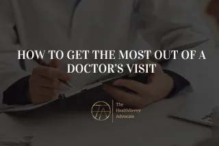 How to Get the Most Out of a Doctor’s Visit