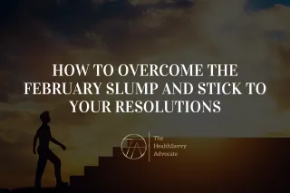 How to Overcome the February Slump and Stick to Your Resolutions