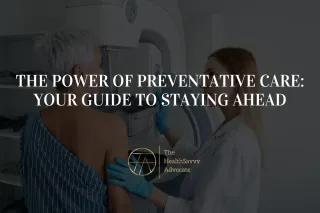 The Power of Preventative Care: Your Guide to Staying Ahead