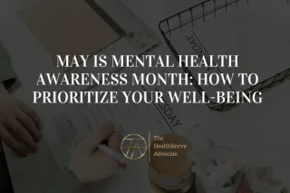 May is Mental Health Awareness Month: How to Prioritize Your Well-Being