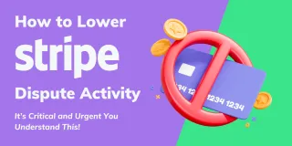 How To Lower Stripe Dispute Activity - It Is Critical and Urgent You Understand