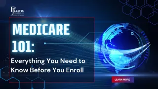 Medicare 101- A Simple Guide Before You Enroll