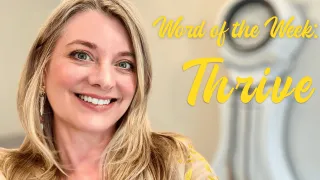
WOW: Word of the Week is THRIVE!
