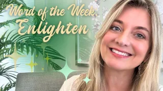 WOW: Word of the Week is ENLIGHTEN
