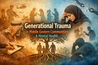 Generational Trauma in Middle Eastern Communities and Its Impact on Mental Health