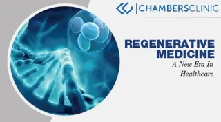 Regenerative Medicine at Chambers Clinic
