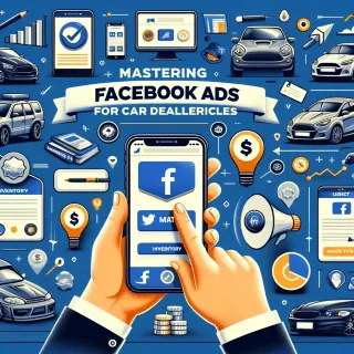 Mastering Facebook Ads for Car Dealerships