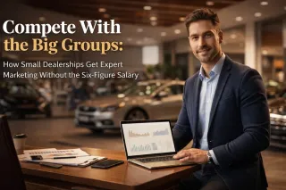 Compete With the Big Groups: How Small Dealerships Get Expert Marketing Without the Six-Figure Salary