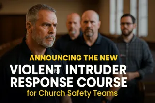 Announcing the New Violent Intruder Response Course for Church Safety Teams