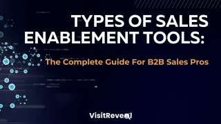 Types Of Sales Enablement Tools: The Complete Guide For B2B Sales Pros
