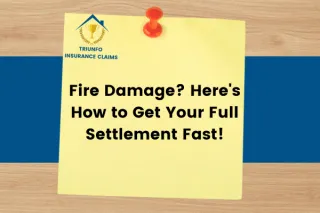 Fire Damage? Here's How to Get Your Full Settlement Fast!