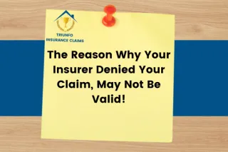 The Reason Why Your Insurer Denied Your Claim, May Not Be Valid!