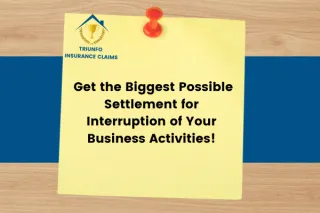 Get the Biggest Possible Settlement for Interruption of Your Business Activities!
