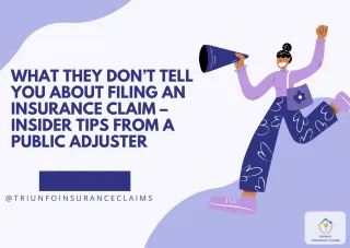 What They Don’t Tell You About Filing an Insurance Claim – Insider Tips from a Public Adjuster