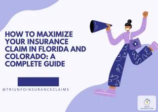 How to Maximize Your Insurance Claim in Florida and Colorado: A Complete Guide