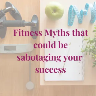 Fitness myths that could be sabotaging your success!