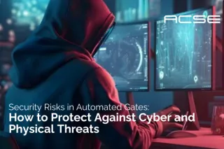 Security Risks in Automated Gates: How to Protect Against Cyber and Physical Threats