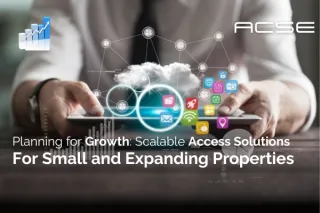 Planning for Growth: Scalable Access Solutions for Small and Expanding Properties
