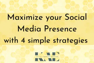 Maximize your Social Media Presence with 4 Simple Strategies